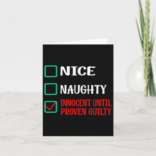 Nice Naughty Innocent Until Proven Guilty Funny Ch Card