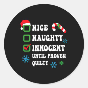 Nice Naughty Innocent Until Proven Guilty Funny Ch Classic Round Sticker