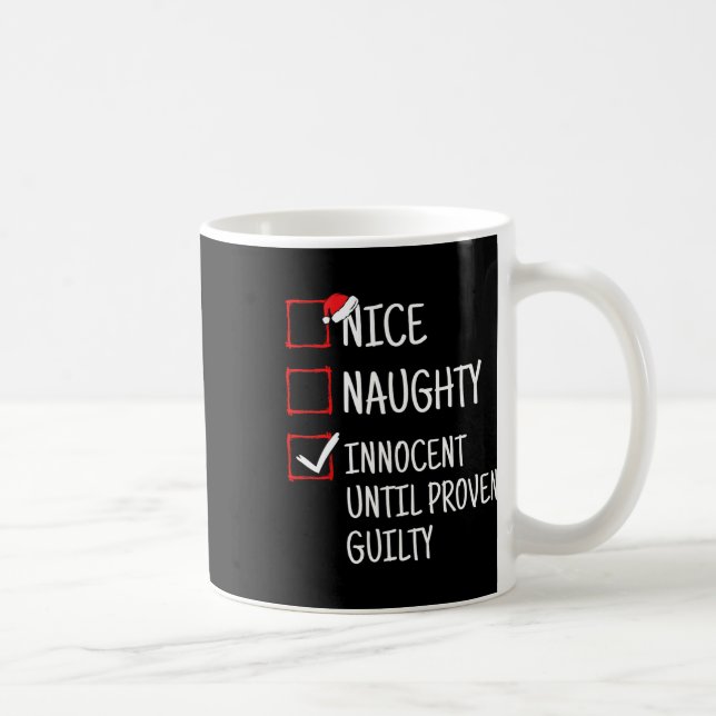 Nice Naughty Innocent Until Proven Guilty Funny Ch Coffee Mug (Right)