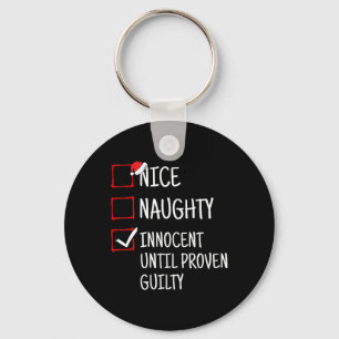 Nice Naughty Innocent Until Proven Guilty Funny Ch Keychain