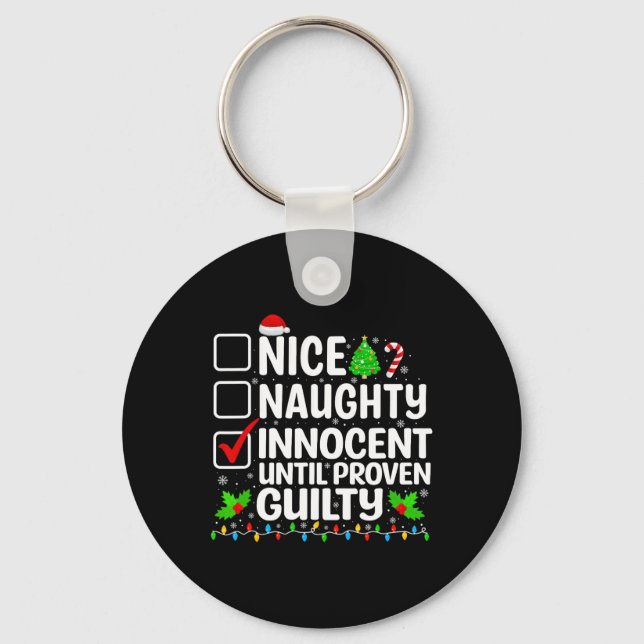 Nice Naughty Innocent Until Proven Guilty Funny Ch Keychain (Front)