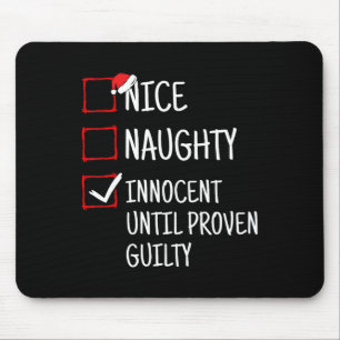 Nice Naughty Innocent Until Proven Guilty Funny Ch Mouse Pad