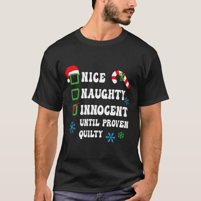 Nice Naughty Innocent Until Proven Guilty Funny Ch T-Shirt (Front)