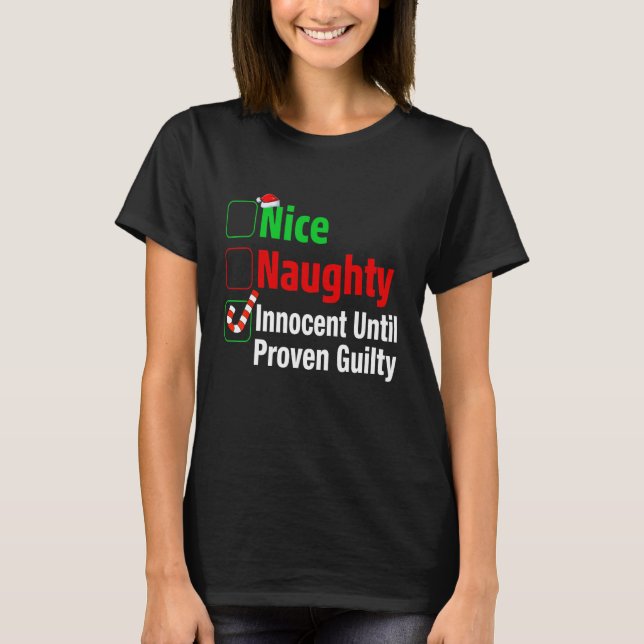 Nice Naughty Innocent Until Proven Guilty Funny Ch T-Shirt (Front)