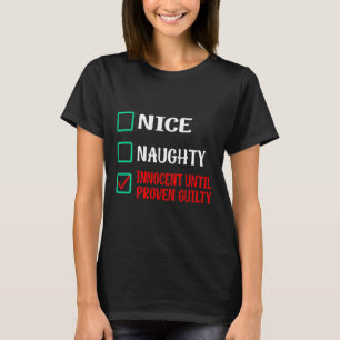 Nice Naughty Innocent Until Proven Guilty Funny Ch T-Shirt