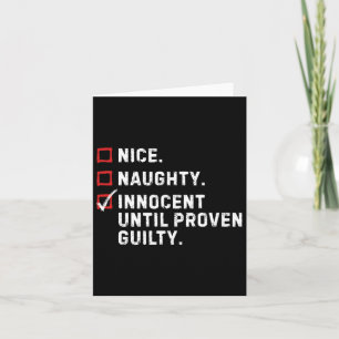 Nice Naughty Innocent Until Proven Guilty Funny Xm Card