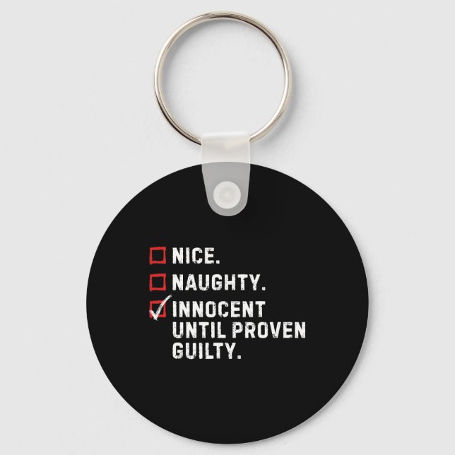 Nice Naughty Innocent Until Proven Guilty Funny Xm Keychain (Front)