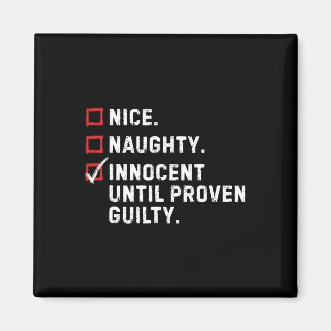 Nice Naughty Innocent Until Proven Guilty Funny Xm Magnet (Front)