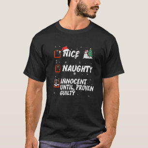 Nice Naughty innocent until proven guilty List Chr T-Shirt