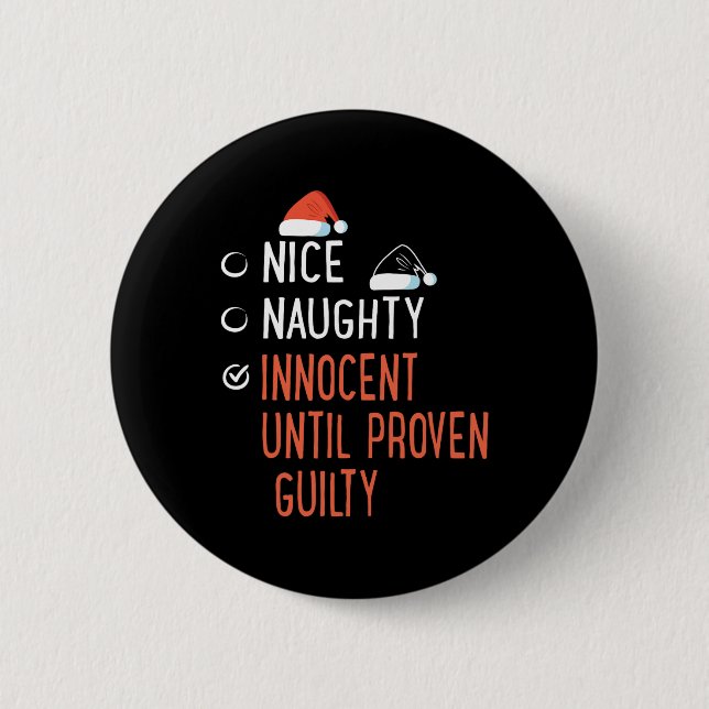Nice Naughty Innocent Until Proven Guilty Santa's  2 Inch Round Button (Front)