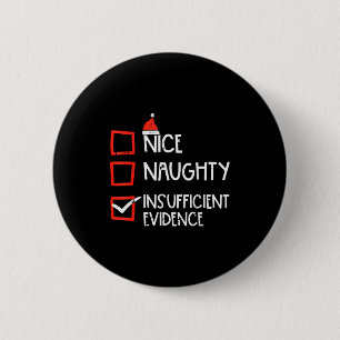 Nice Naughty Insufficient Evidence Christmas Fun X 2 Inch Round Button