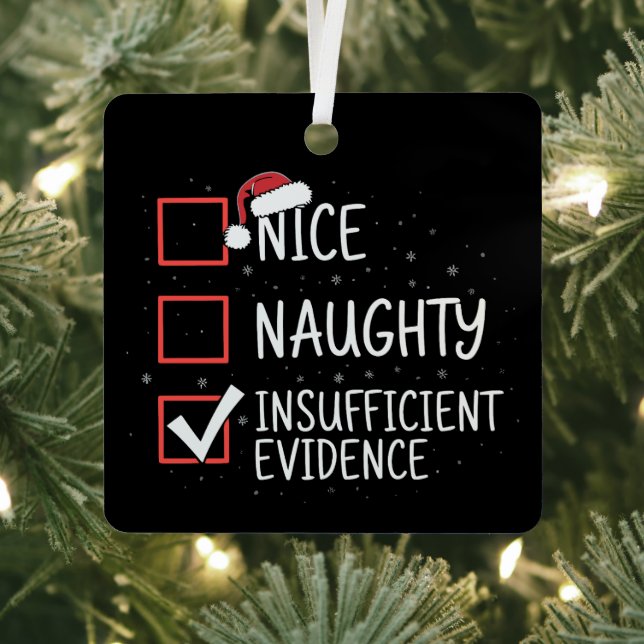 Nice Naughty Insufficient Evidence Christmas Funny Metal Ornament (Insitu)