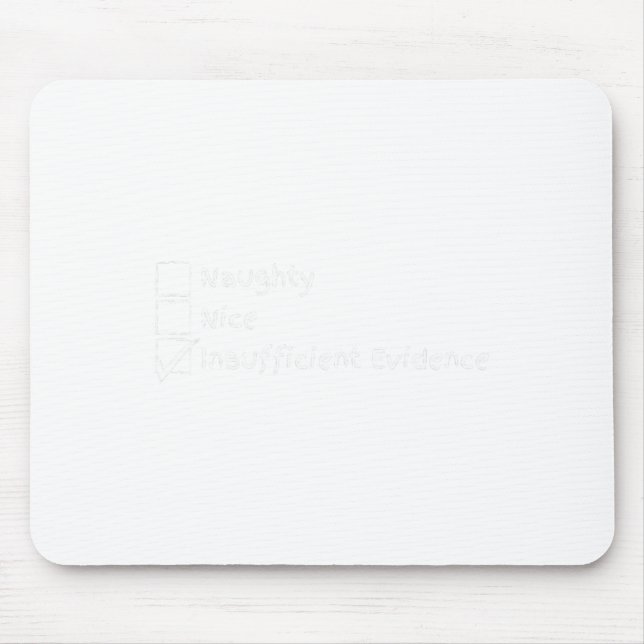 Nice Naughty Insufficient Evidence Christmas Funny Mouse Pad (Front)