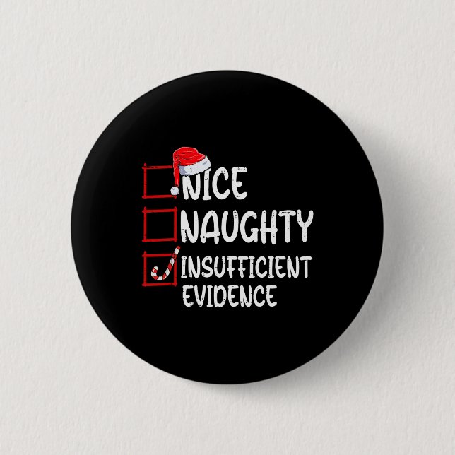 Nice naughty insufficient evidence christmas list  2 inch round button (Front)