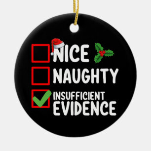Nice Naughty Insufficient Evidence Christmas List  Ceramic Ornament