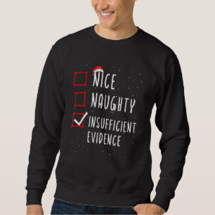 Nice Naughty Insufficient Evidence Christmas List Sweatshirt