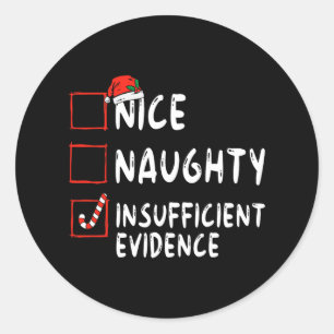 nice naughty insufficient evidence christmas santa classic round sticker