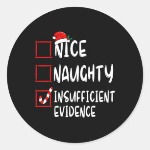Nice Naughty Insufficient Evidence Christmas Santa Classic Round Sticker