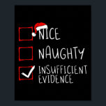 Nice naughty insufficient evidence christmas santa poster<br><div class="desc">Nice naughty insufficient evidence christmas santa claus</div>