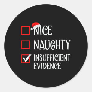 Nice Naughty Insufficient Evidence Funny Christmas Classic Round Sticker