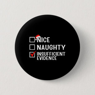 Nice Naughty Insufficient Evidence Lawyer Christma 2 Inch Round Button