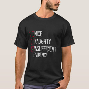 Nice Naughty Insufficient Evidence T-Shirt
