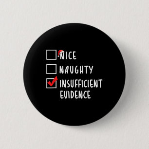 Nice Naughty Insuffisent Evidence Christmas Holida 2 Inch Round Button