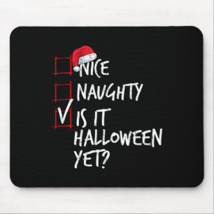Nice Naughty Is It Halloween Yet Christmas List Sa Mouse Pad