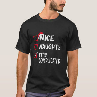 Nice Naughty It s Complicated Christmas List Santa T-Shirt