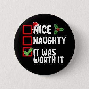 Nice Naughty It Was Worth It Christmas List 2 Inch Round Button