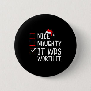 Nice Naughty It Was Worth It Christmas List  2 Inch Round Button