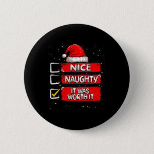Nice Naughty It Was Worth It Christmas List Santa  2 Inch Round Button