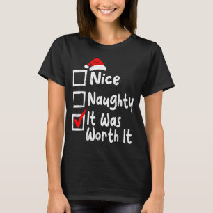 Nice Naughty It Was Worth It Funny Christmas List T-Shirt