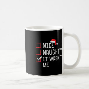 Nice Naughty It Wasn't Me Christmas List  Coffee Mug