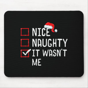 Nice Naughty It Wasn't Me Christmas List  Mouse Pad