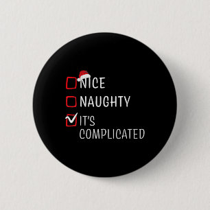 Nice Naughty It's Complicated Christmas List Santa 2 Inch Round Button
