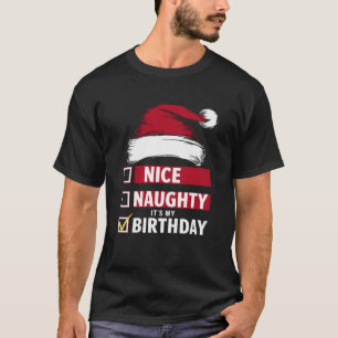 Nice Naughty It's My Birthday Christmas List Santa T-Shirt