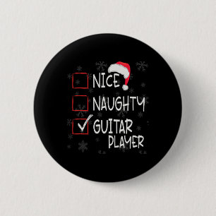 Nice Naughty Lead Guitar Player List Christmas San 2 Inch Round Button
