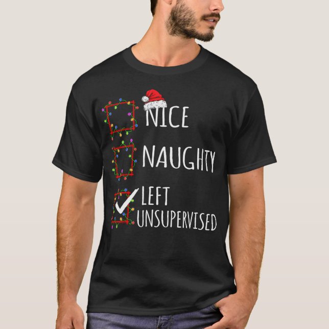 Nice Naughty Left Unsupervised Christmas List Funn T-Shirt (Front)