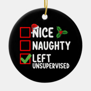 Nice Naughty Left Unsupervised Christmas List Holi Ceramic Ornament