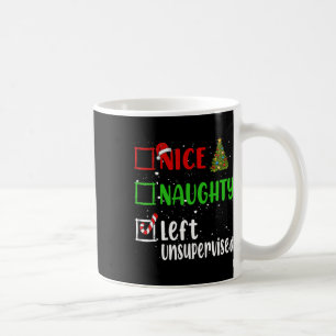 Nice Naughty Left Unsupervised Christmas List Holi Coffee Mug