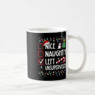 Nice Naughty Left Unsupervised Christmas List Holi Coffee Mug