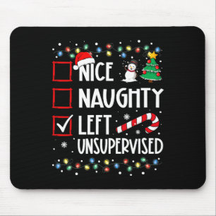 Nice Naughty Left Unsupervised Christmas List Holi Mouse Pad