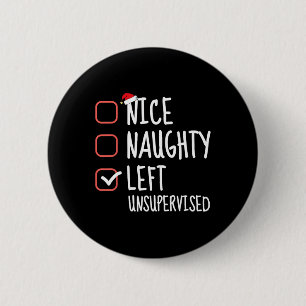 Nice Naughty Left Unsupervised Christmas List Sant 2 Inch Round Button