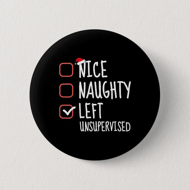 Nice Naughty Left Unsupervised Christmas List Sant 2 Inch Round Button (Front)