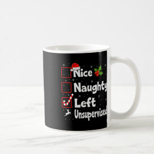 Nice Naughty Left Unsupervised Christmas List Sant Coffee Mug