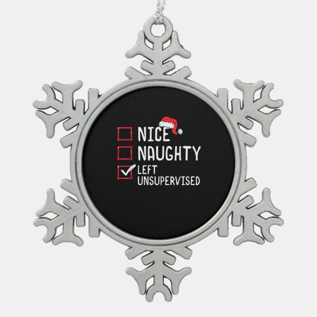 Nice Naughty Left Unsupervised Christmas List   Snowflake Pewter Christmas Ornament (Front)