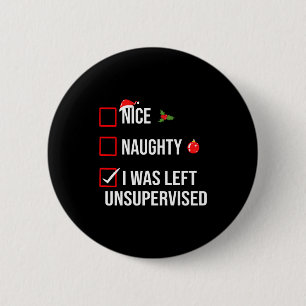 Nice Naughty Left Unsupervised Funny Christmas 2 Inch Round Button