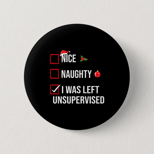Nice Naughty Left Unsupervised Funny Christmas  2 Inch Round Button (Front)