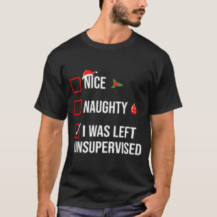 Nice Naughty Left Unsupervised Funny Christmas T-Shirt